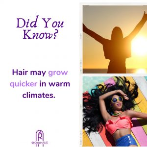 The the sun and heat do boost hair growth.
